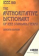 IEEE 100 : the authoritative dictionary of IEEE standards terms.