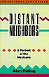 Distant neighbors : a portrait of the Mexicans. by Alan Riding