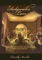 The Sedgwicks in love : courtship, engagement, and marriage in the early republic