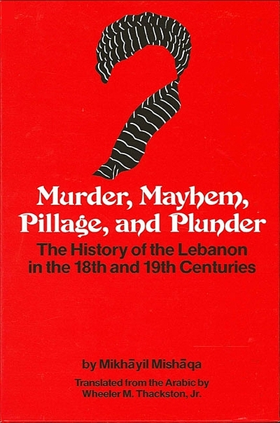 Murder, Mayhem, Pillage And Plunder : The History Of Lebanon In The ...