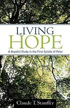 Living hope : a hopeful study in the first epistle of Peter