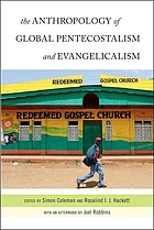 The anthropology of global pentecostalism and evangelicalism