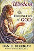 Wisdom the feminine face of God by Daniel Berrigan
