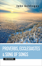 Proverbs, Ecclesiastes, and Song of Songs for everyone
