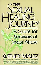 The sexual healing journey : a guide for survivors of sexual abuse
