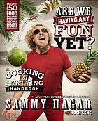 Are we having any fun yet? : the cooking & partying handbook