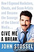 Give me a break : how I exposed hucksters, cheats,... by  John Stossel 