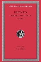 The correspondence of Marcus Cornelius Fronto with Marcus Aurelius Antoninus, Lucius Verus, Antoninus Pius, and various friends