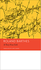 Roland Barthes : essays and interviews. Volume 1, 'A very fine gift' and other writings on theory