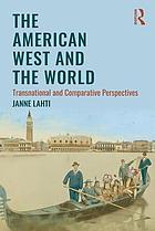 The American West and the world : transnational and comparative perspectives