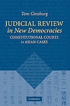 Judicial review in new democracies : constitutional courts in Asian cases