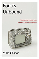 Poetry unbound : poems and new media from the magic lantern to Instagram