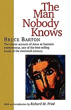 The man nobody knows : a discovery of the real Jesus
