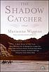 The shadow catcher by  Marianne Wiggins 