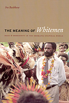The meaning of whitemen : race and modernity in the Orokaiva cultural world