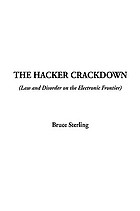The hacker crackdown : (law and disorder on the electronic frontier)