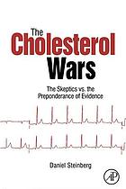 Front cover image for The Cholesterol Wars : the Skeptics vs the Preponderance of Evidence.