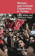Women and cultural citizenship in Turkey : mass media and 