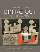 DINING OUT : a global history of restaurants.