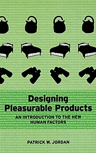 Designing pleasurable products : an introduction to the new human factors