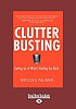 Clutter busting : letting go of what's holding... per Brooks Palmer