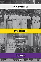 Lange, Allison K. Picturing Political Power: Images in the Women's Suffrage Movement. University of Chicago Press, 2020.