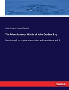 The Miscellaneous Works of John Dryden, Esq. Containing all his original poems, tales, and translations. Vol. 1