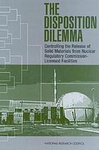 The disposition dilemma : controlling the release of solid materials from Nuclear Regulatory Commission-licensed facilities