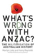 What's Wrong With Anzac? : The Politics of Ideas in Australia