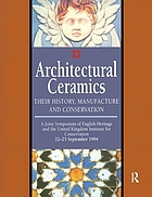 Architectural ceramics : their history, manufacture and conservation : a joint symposium of English Heritage and the United Kingdom Institute for Conservation, 22-25 September 1994