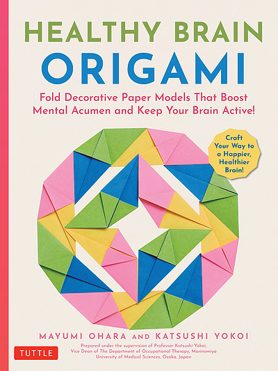 Healthy brain origami : fold decorative paper models that boost mental ...