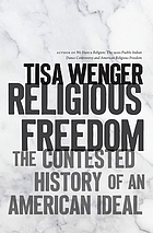 Religious Freedom The Contested History of an American Ideal