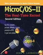 Micro C/OS-II : the real-time kernel ; [use this complete portable, ROMable, scalable preemtive RTOS in your own product]