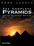 Complete Pyramids : Solving the Ancient Mysteries by Mark Lehner