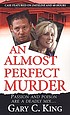 An almost perfect murder by  Gary C King 
