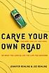 Carve your own road : do what you love and live... by  Jennifer Remling 