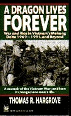 A dragon lives forever : war and rice in Vietnam's Mekong Delta, 1969-1991, and beyond