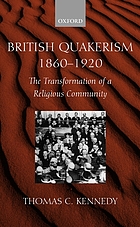 British Quakerism, 1860-1920 : the transformation of a religious community