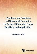 Cover image for Problems and solutions in differential geometry, Lie series, differential forms, relativity, and applications