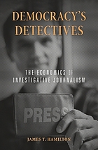 Democracy's detectives : the economics of investigative journalism