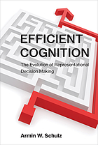 Efficient cognition : the evolution of representational decision making