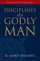 Disciplines of a Godly man : tenth anniversary edition