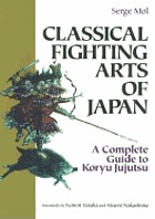 Classical fighting arts of Japan : a complete guide to koryo jujutsu