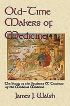 Old-time makers of medicine : the story of the students & teachers of the medieval medicine