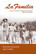 La familia : Chicano families in the urban Southwest, 1848 to the present