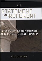 Statement and referent : an inquiry into the foundations of our conceptual order