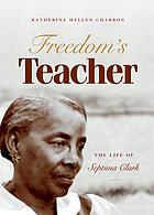Freedom's teacher : the life of Septima Clark