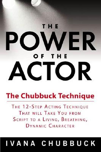 The Power of the Actor: The Chubbuck by Chubbuck, Ivana