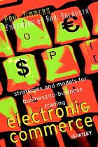 Electronic commerce : strategies and models for business-to-business trading