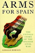 Arms for Spain : the untold story of the Spanish Civil War